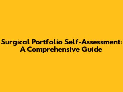 Surgical Portfolio Self-Assessment: A Comprehensive Guide