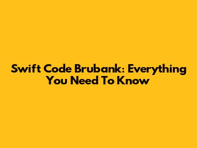 Swift Code Brubank: Everything You Need To Know