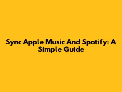 Sync Apple Music And Spotify: A Simple Guide