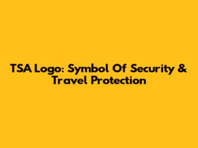 TSA Logo: Symbol Of Security & Travel Protection