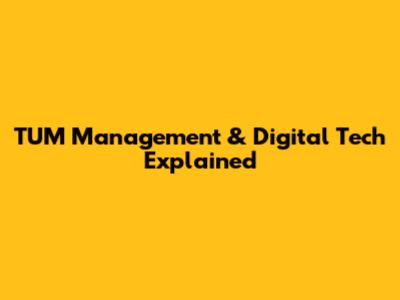 TUM Management & Digital Tech Explained