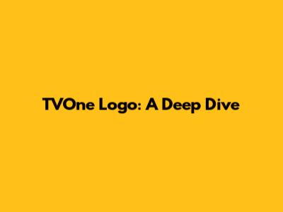 TVOne Logo: A Deep Dive