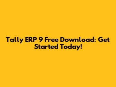 Tally ERP 9 Free Download: Get Started Today!