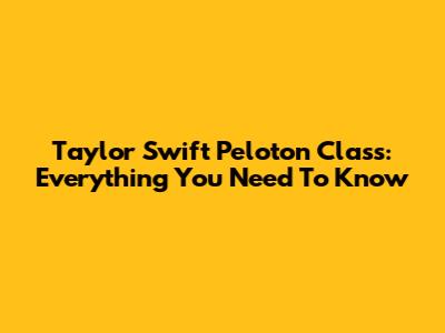 Taylor Swift Peloton Class: Everything You Need To Know