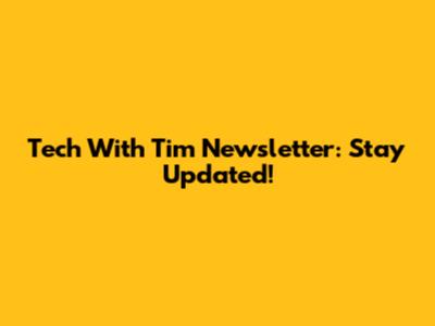 Tech With Tim Newsletter: Stay Updated!