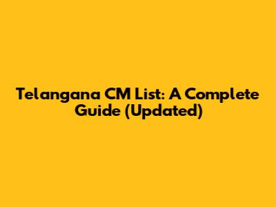 Telangana CM List: A Complete Guide (Updated)