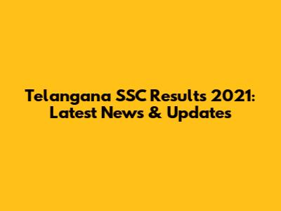 Telangana SSC Results 2021: Latest News & Updates