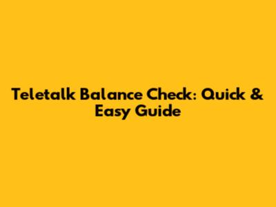 Teletalk Balance Check: Quick & Easy Guide