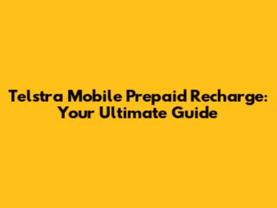 Telstra Mobile Prepaid Recharge: Your Ultimate Guide