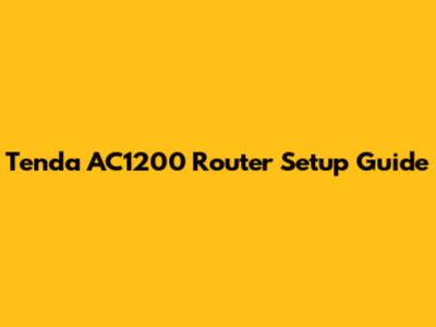 Tenda AC1200 Router Setup Guide