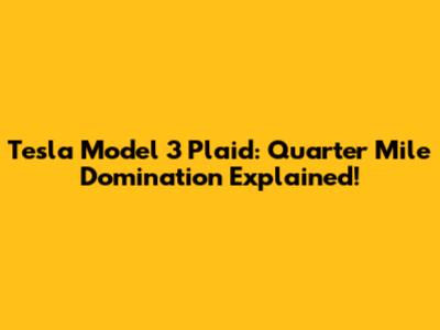 Tesla Model 3 Plaid: Quarter Mile Domination Explained!