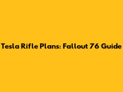 Tesla Rifle Plans: Fallout 76 Guide