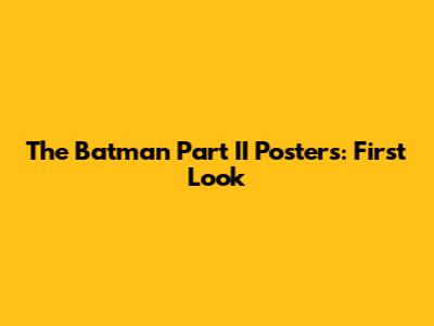 The Batman Part II Posters: First Look
