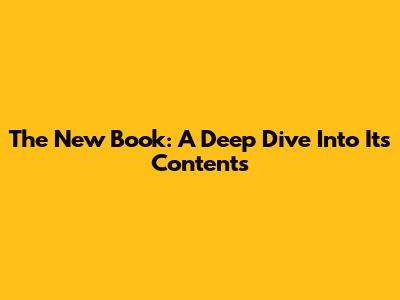 The New Book: A Deep Dive Into Its Contents