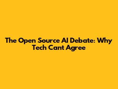 The Open Source AI Debate: Why Tech Can't Agree