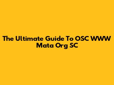 The Ultimate Guide To OSC WWW Mata Org SC