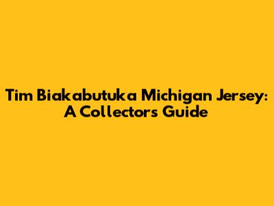 Tim Biakabutuka Michigan Jersey: A Collector's Guide