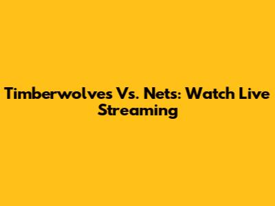 Timberwolves Vs. Nets: Watch Live Streaming