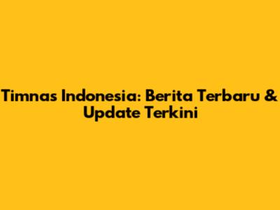 Timnas Indonesia: Berita Terbaru & Update Terkini