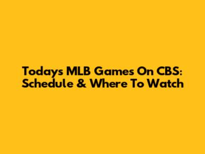 Today's MLB Games On CBS: Schedule & Where To Watch