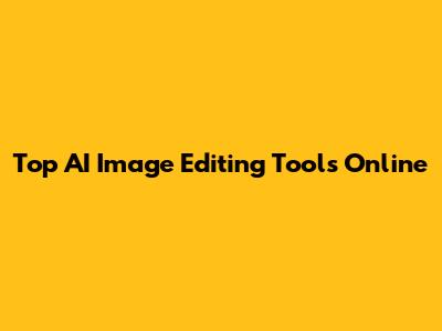 Top AI Image Editing Tools Online