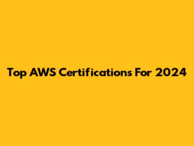 Top AWS Certifications For 2024
