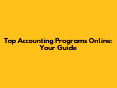 Top Accounting Programs Online: Your Guide