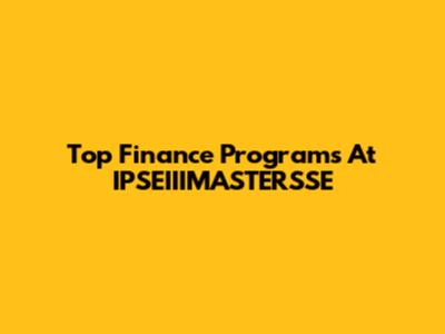 Top Finance Programs At IPSEIIIMASTERSSE