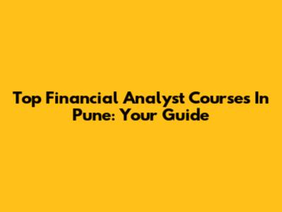 Top Financial Analyst Courses In Pune: Your Guide