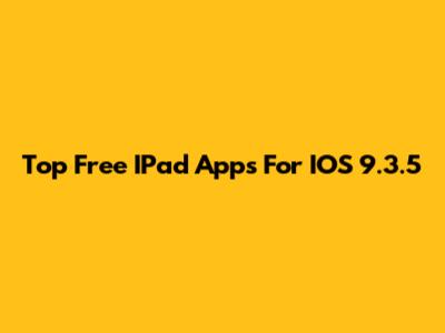 Top Free IPad Apps For IOS 9.3.5