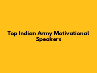 Top Indian Army Motivational Speakers
