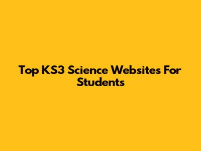 Top KS3 Science Websites For Students