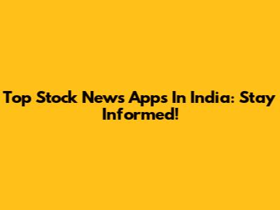 Top Stock News Apps In India: Stay Informed!