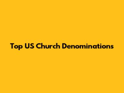 Top US Church Denominations