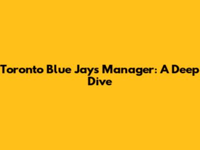Toronto Blue Jays Manager: A Deep Dive