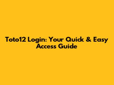 Toto12 Login: Your Quick & Easy Access Guide