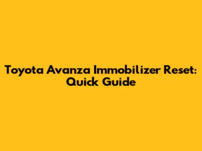 Toyota Avanza Immobilizer Reset: Quick Guide
