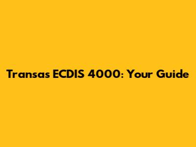Transas ECDIS 4000: Your Guide