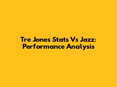 Tre Jones Stats Vs Jazz: Performance Analysis