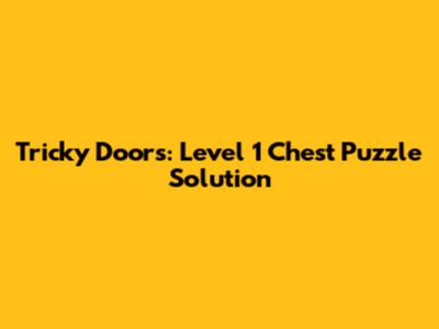 Tricky Doors: Level 1 Chest Puzzle Solution