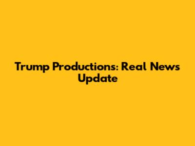 Trump Productions: Real News Update