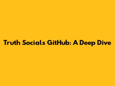 Truth Social's GitHub: A Deep Dive