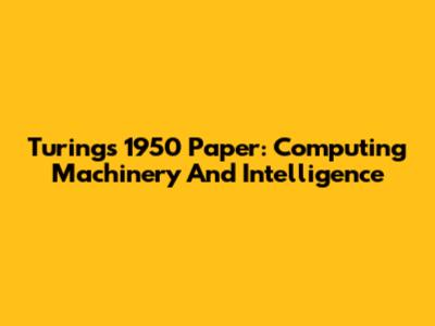 Turing's 1950 Paper: Computing Machinery And Intelligence