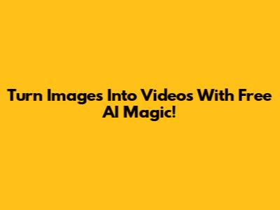 Turn Images Into Videos With Free AI Magic!