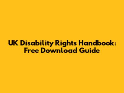 UK Disability Rights Handbook: Free Download Guide