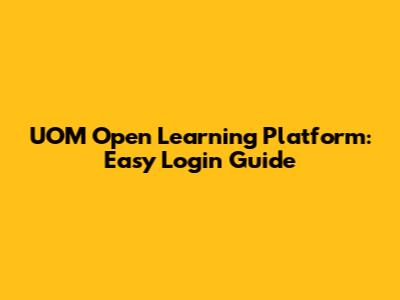 UOM Open Learning Platform: Easy Login Guide