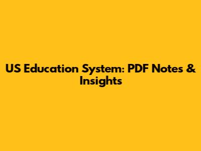 US Education System: PDF Notes & Insights