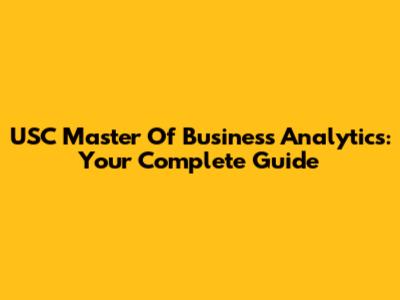 USC Master Of Business Analytics: Your Complete Guide