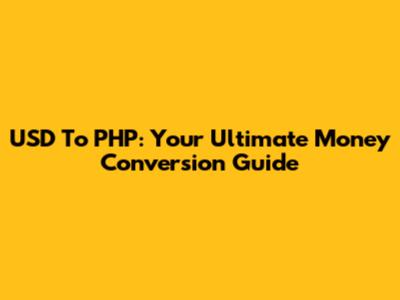 USD To PHP: Your Ultimate Money Conversion Guide