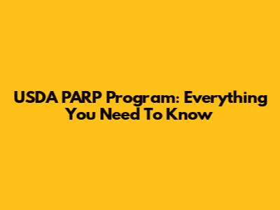 USDA PARP Program: Everything You Need To Know